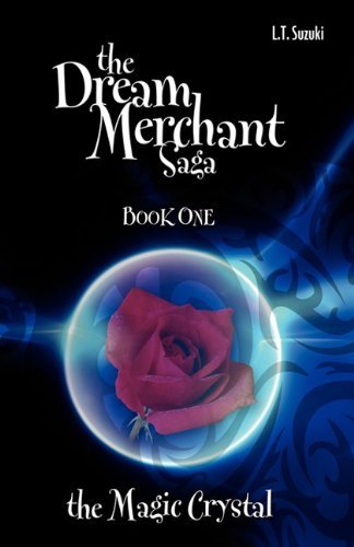 Cover for Lorna T. Suzuki · The Dream Merchant Saga: Book One, the Magic Crystal (Paperback Book) (2010)