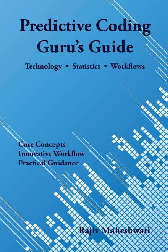 Cover for Rajiv Maheshwari · Predictive Coding Guru's Guide: Technology, Statistics, and Workflows (Paperback Book) (2013)