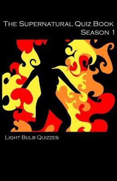 Light Bulb Quizzes · The Supernatural Quiz Book: 500 Questions and Answers on Supernatural (Paperback Bog) (2015)