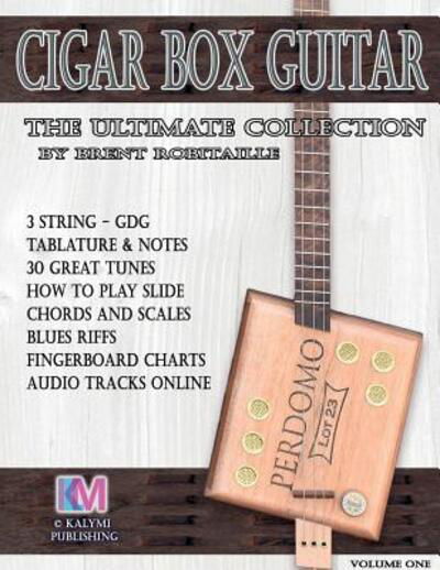 Cover for Brent C Robitaille · Cigar Box Guitar - The Ultimate Collection: How to Play Cigar Box Guitar - 3 String Cigar Box Guitar (Paperback Book) [2nd edition] (2017)