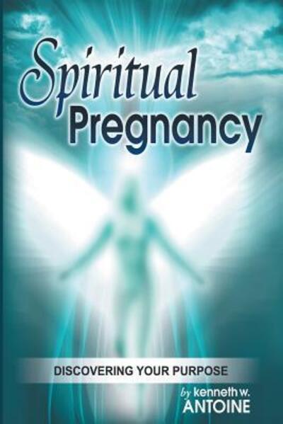 Cover for Kenneth Wade Antoine · Spiritual Pregnancy (Paperback Book) (2012)