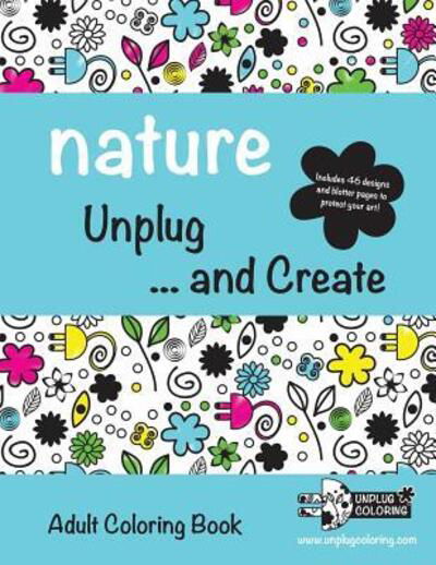 Cover for Unplug Coloring LLC · NATURE Unplug ... and Create (Paperback Book) (2016)