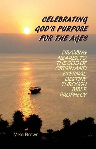 Cover for Mike Brown · Celebrating God's Purpose For the Ages (Paperback Book) (2016)