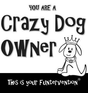 Cover for Gema A Sotomayor · Crazy Dog Owner (Hardcover Book) (2016)