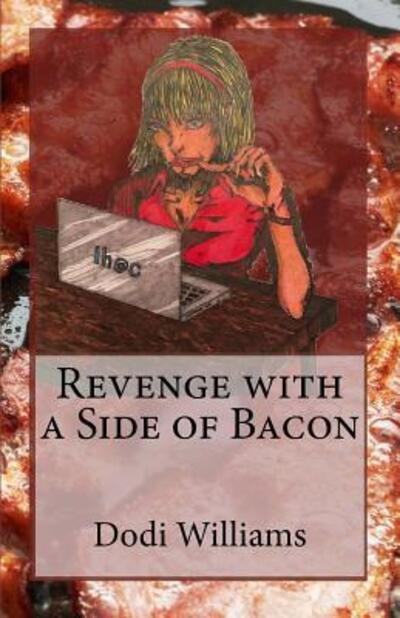 Cover for Dodi Williams · Revenge with a Side of Bacon (Paperback Book) (2016)