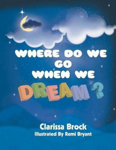 Cover for Clarissa Brock · Where Do We Go When We Dream? (Paperback Book) (2017)