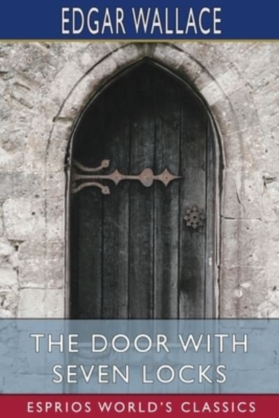The Door with Seven Locks - Edgar Wallace - Books - Blurb - 9781006162008 - April 26, 2024