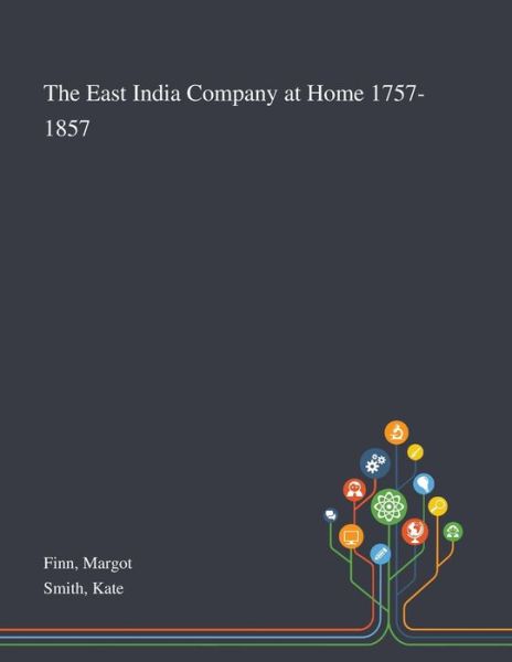 Cover for Margot Finn · The East India Company at Home 1757-1857 (Paperback Book) (2020)