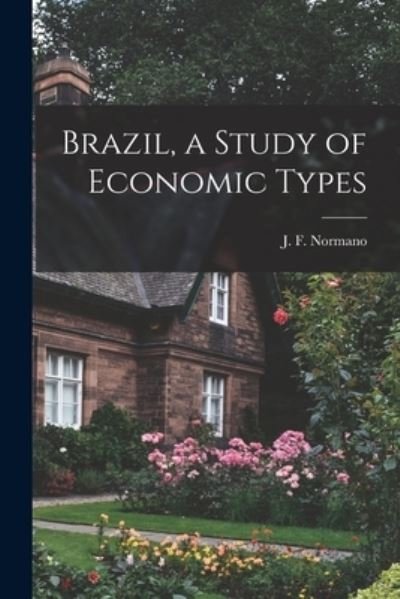 Cover for J F (Joa?o Frederico) 1887- Normano · Brazil, a Study of Economic Types (Paperback Bog) (2021)