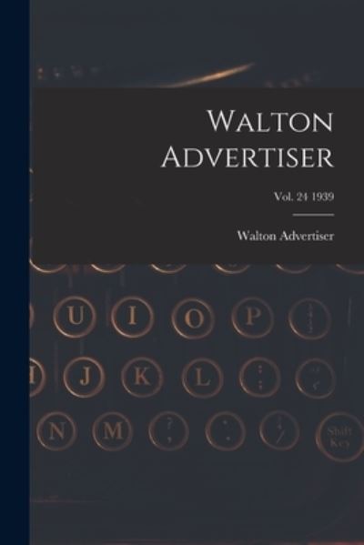 Cover for Walton Advertiser · Walton Advertiser; Vol. 24 1939 (Paperback Book) (2021)