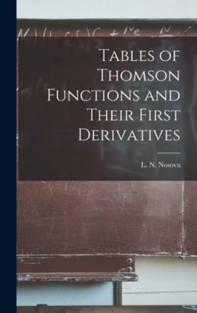 Cover for L N (Li?ubov? Nikolaevna) Nosova · Tables of Thomson Functions and Their First Derivatives (Hardcover Book) (2021)
