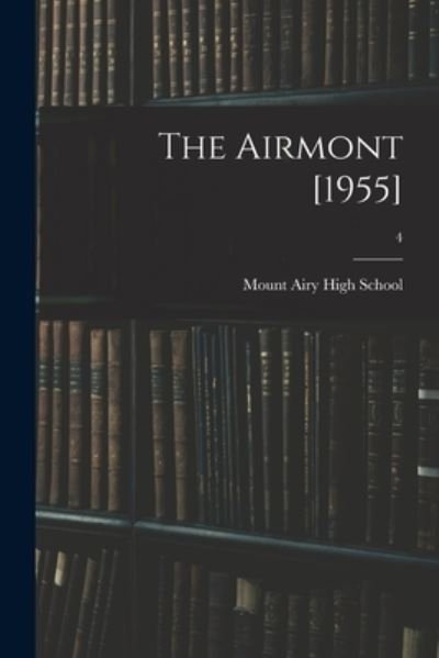 The Airmont [1955]; 4 - N Mount Airy High School (Mount Airy - Books - Hassell Street Press - 9781014826008 - September 9, 2021