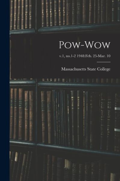 Cover for Massachusetts State College · Pow-wow; v.1, no.1-2 1948 (Paperback Book) (2021)