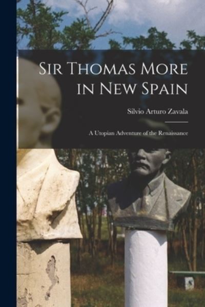 Cover for Silvio Arturo 1909- Zavala · Sir Thomas More in New Spain (Paperback Book) (2021)