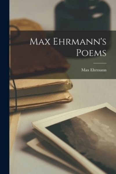 Cover for Max Ehrmann · Max Ehrmann's Poems (Buch) (2022)