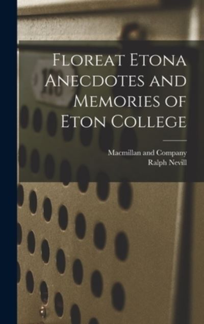 Cover for Ralph Nevill · Floreat Etona Anecdotes and Memories of Eton College (Bok) (2022)