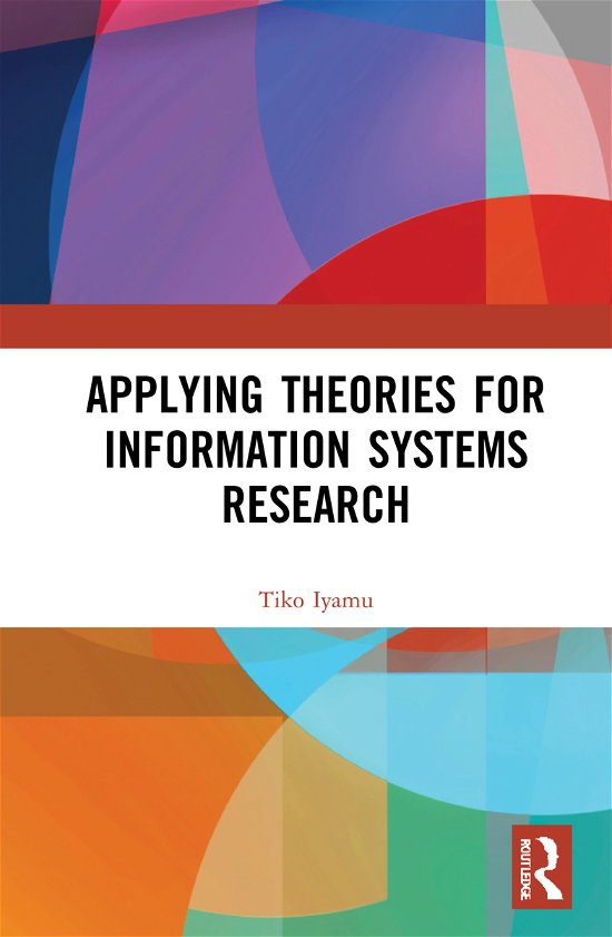 Applying Theories for Information Systems Research - Iyamu, Tiko (Cape Peninsula University of Technology, Cape Town, South Africa) - Bücher - Taylor & Francis Ltd - 9781032026008 - 27. September 2021