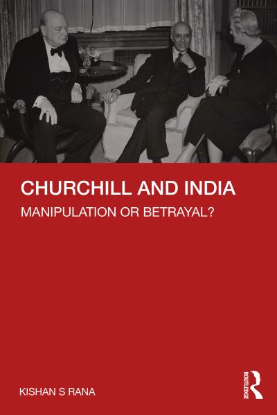 Cover for Kishan S Rana · Churchill and India: Manipulation or Betrayal? (Hardcover Book) (2022)