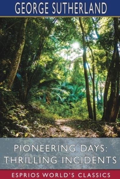 George Sutherland · Pioneering Days (Paperback Book) (2024)
