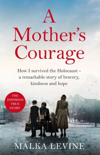 Cover for Malka Levine · A Mother's Courage: How I survived the Holocaust - a remarkable story of bravery, kindness and hope (Inbunden Bok) (2023)