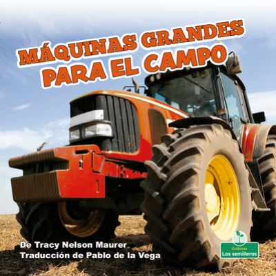 Cover for Tracy Nelson Maurer · Máquinas Grandes para el Campo (Book) (2021)