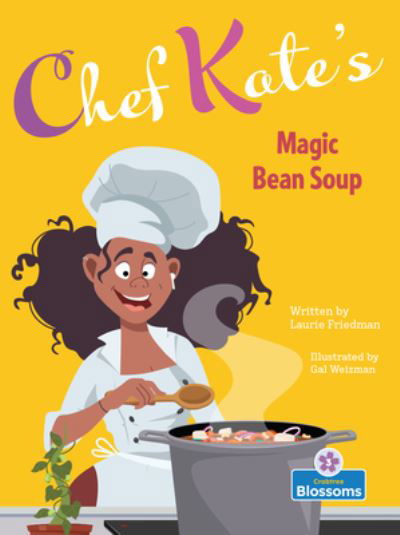 Chef Kate's Magic Bean Soup - Laurie Friedman - Bücher - Crabtree Publishing Co,Canada - 9781039647008 - 2023