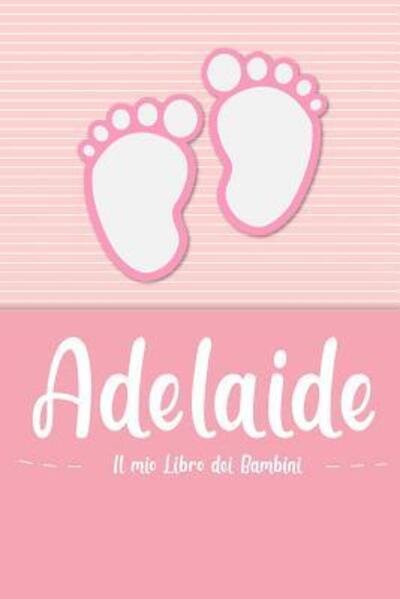 Cover for En Lettres Bambini · Adelaide - Il mio Libro dei Bambini (Pocketbok) (2019)