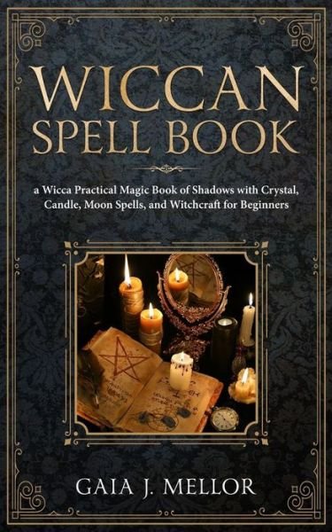 Cover for Gaia J Mellor · Wiccan Spell Book (Paperback Book) (2019)