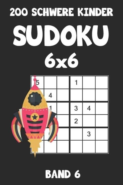 Cover for Tewebook Sudoku · 200 Schwere Kinder Sudoku 6x6 Band 6 : Sudoku Puzzle Rätselheft mit Lösung, 2 Rästel pro Seite (Pocketbok) (2019)