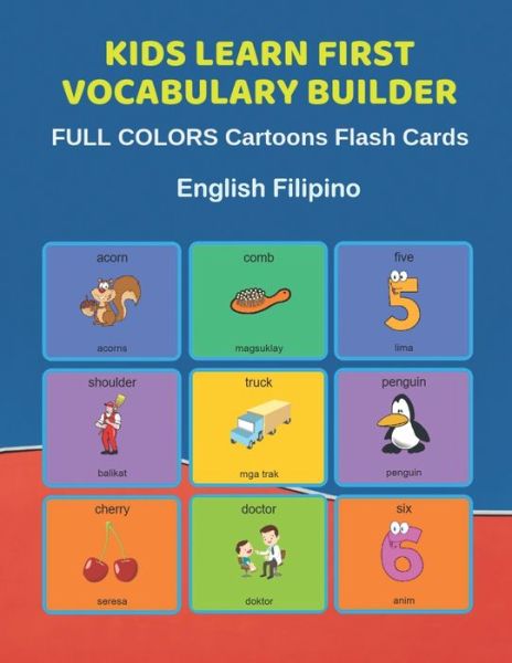 Cover for Learn and Play Education · Kids Learn First Vocabulary Builder FULL COLORS Cartoons Flash Cards English Filipino (Paperback Bog) (2019)