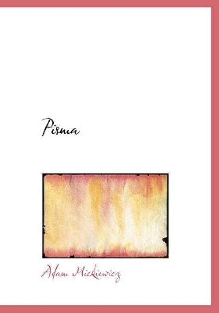 Cover for Adam Mickiewicz · Pisma (Hardcover Book) [Polish edition] (2009)