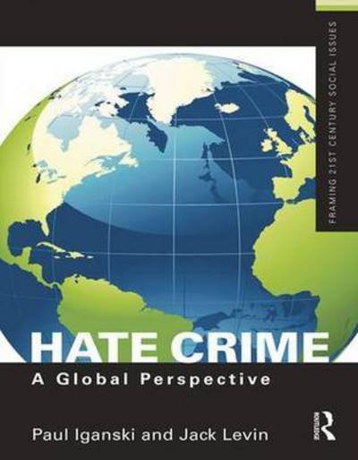 Cover for Iganski, Paul (Lancaster University, United Kingdom) · Hate Crime: A Global Perspective - Framing 21st Century Social Issues (Inbunden Bok) (2016)