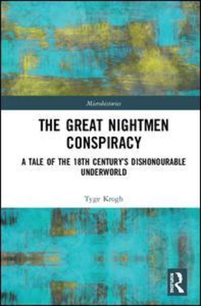 Cover for Tyge Krogh · The Great Nightmen Conspiracy: A Tale of the 18th Century’s Dishonourable Underworld - Microhistories (Hardcover bog) (2019)