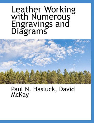 Leather Working with Numerous Engravings and Diagrams - Paul N. Hasluck - Books - BiblioLife - 9781140600008 - April 6, 2010