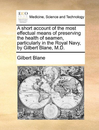 Cover for Gilbert Blane · A Short Account of the Most Effectual Means of Preserving the Health of Seamen, Particularly in the Royal Navy, by Gilbert Blane, M.d. (Paperback Book) (2010)