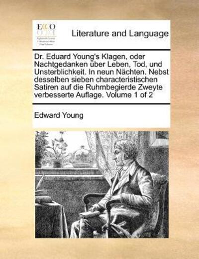 Cover for Edward Young · Dr. Eduard Young's Klagen, Oder Nachtgedanken Uber Leben, Tod, Und Unsterblichkeit. in Neun Nachten. Nebst Desselben Sieben Characteristischen Satiren (Paperback Book) (2010)