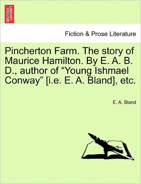Pincherton Farm. the Story of Maurice Hamilton. by E. A. B. D., Author of - E a Bland - Livres - British Library, Historical Print Editio - 9781241200008 - 17 mars 2011