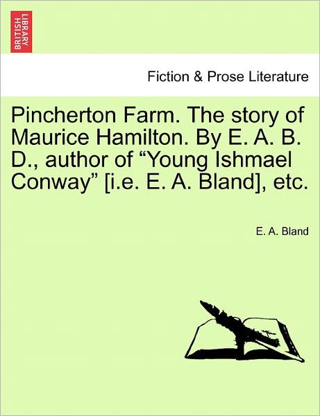 Pincherton Farm. the Story of Maurice Hamilton. by E. A. B. D., Author of - E a Bland - Bøger - British Library, Historical Print Editio - 9781241200008 - 17. marts 2011