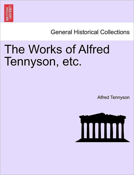Cover for Alfred Tennyson · The Works of Alfred Tennyson, Etc. (Taschenbuch) (2011)