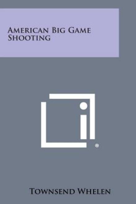 Cover for Townsend Whelen · American Big Game Shooting (Paperback Book) (2013)