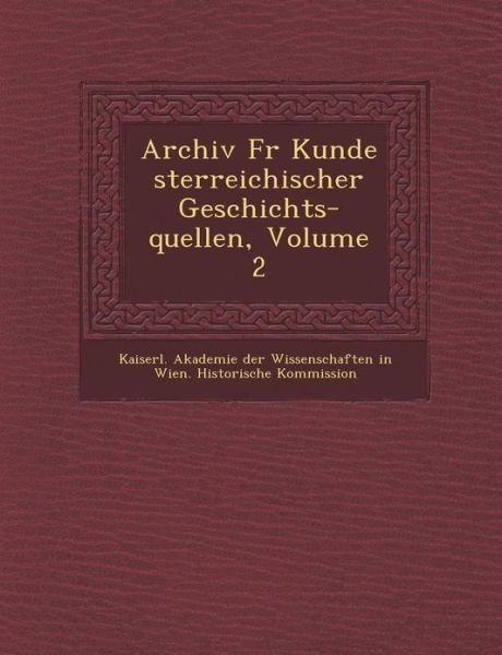 Cover for Kaiserl Akademie Der Wissenschaften in · Archiv Fur Kunde Sterreichischer Geschichts-quellen, Volume 2 (Paperback Book) (2012)