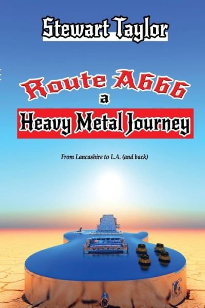 Stewart Taylor · Route A666 - a Heavy Metal Journey (Paperback Book) (2014)