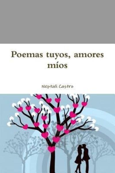 Cover for Neptali Castro · Poemas Tuyos, Amores Mios (Paperback Bog) (2014)
