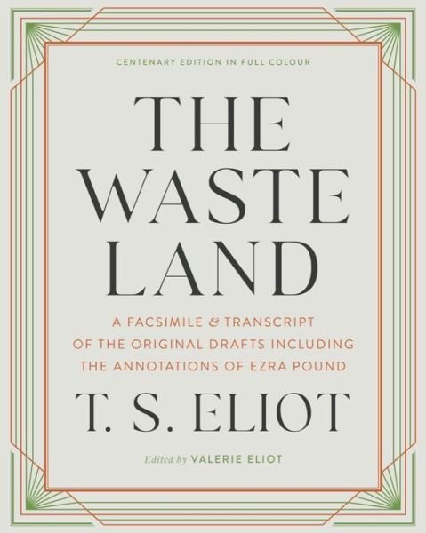 Cover for The Waste Land - A Facsimile &amp; Transcript of the Original Drafts Including the Annotations of Ezra Pound (Hardcover Book) (2022)