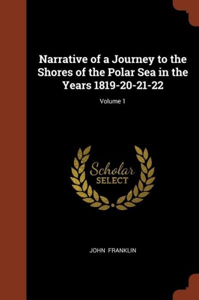 Cover for John Franklin · Narrative of a Journey to the Shores of the Polar Sea in the Years 1819-20-21-22; Volume 1 (Paperback Book) (2017)