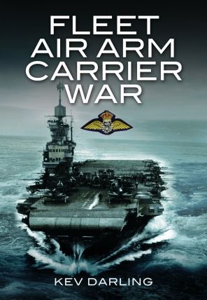 Fleet Air Arm Carrier War - Kev Darling - Books - Pen & Sword Books Ltd - 9781399075008 - April 11, 2022