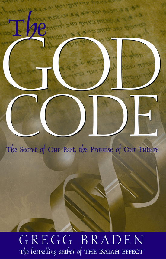 Cover for Gregg Braden · The God Code: The Secret of Our Past, the Promise of Our Future (Taschenbuch) (2005)