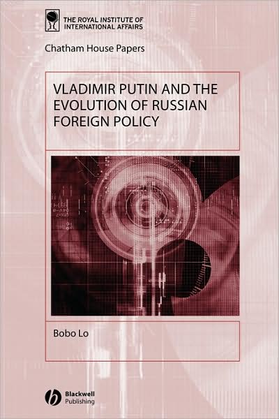 Cover for Lo, Bobo (Royal Institute of International Affairs) · Vladimir Putin and the Evolution of Russian Foreign Policy - Chatham House Papers (Paperback Book) (2003)