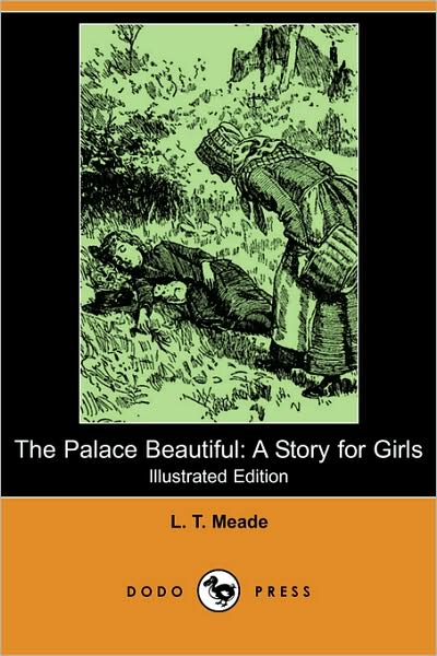 Cover for L. T. Meade · The Palace Beautiful: a Story for Girls (Paperback Book) (2007)