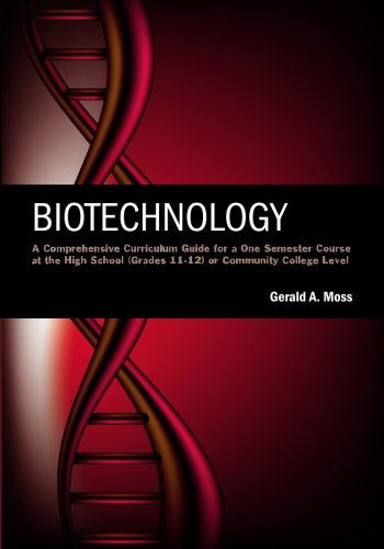 Cover for Gerald A. Moss · Biotechnology: a Comprehensive Curriculum Guide for a One Semester Course at the High School (Grades 11-12) or Community College Level (Paperback Book) (2008)